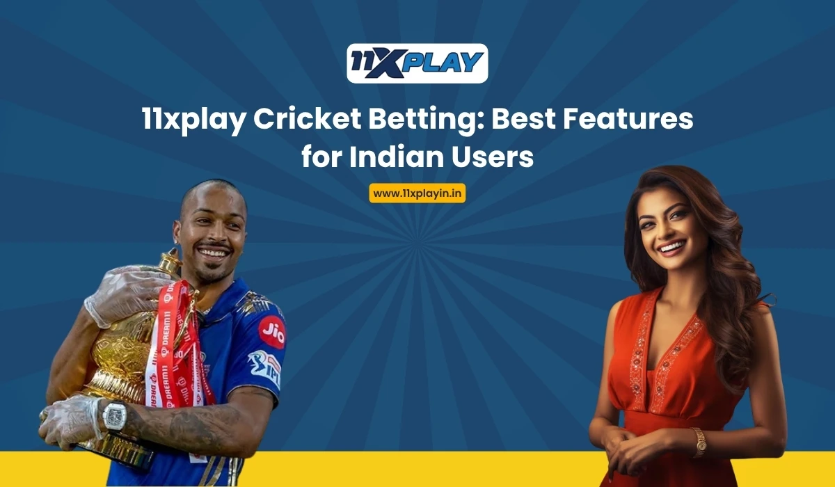 11xplay Cricket Betting Best Features for Indian Users