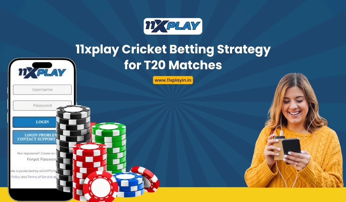 11xplay Cricket Betting Strategy for T20 Matches